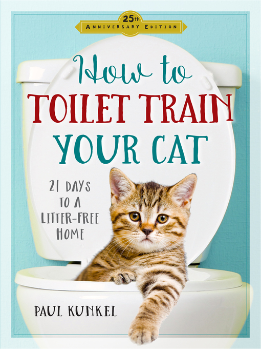 Title details for How to Toilet Train Your Cat by Paul Kunkel - Available